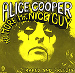 NO MORE MR NICE GUY b/w RAPED AND FREEZIN'